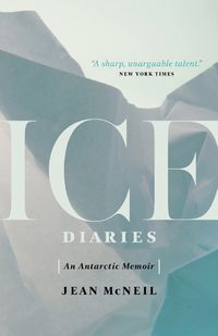 Cover image for Ice Diaries: An Antartic Memoir