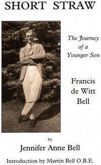 Cover image for Short Straw: The Journey of a Younger Son: a Biography of Francis De Witt Bell