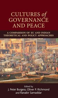 Cover image for Cultures of Governance and Peace: A Comparison of Eu and Indian Theoretical and Policy Approaches