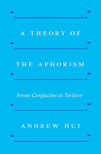 Cover image for A Theory of the Aphorism: From Confucius to Twitter