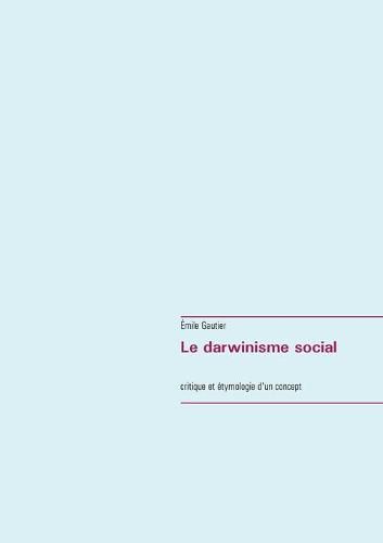 Cover image for Le darwinisme social: critique et etymologie d'un concept