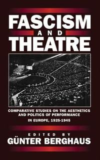 Cover image for Fascism and Theatre: Comparative Studies on the Aesthetics and Politics of Performance in Europe, 1925-1945