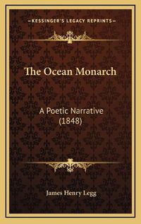 Cover image for The Ocean Monarch: A Poetic Narrative (1848)