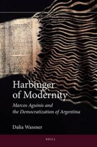 Cover image for Harbinger of Modernity: Marcos Aguinis and the Democratization of Argentina