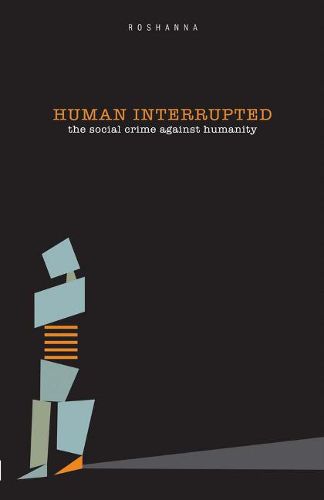 Cover image for HUMAN INTERRUPTED: The Social Crime Against Humanity