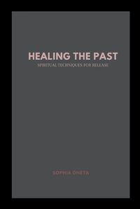 Cover image for Healing the Past