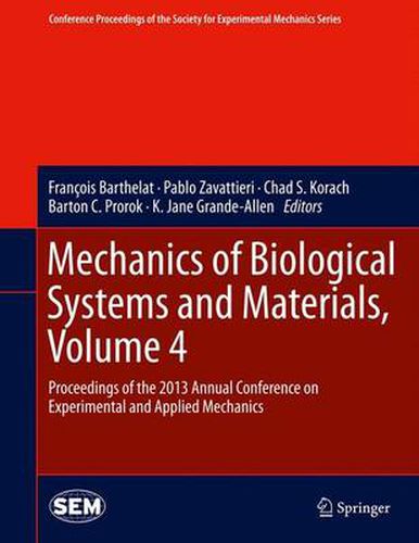 Cover image for Mechanics of Biological Systems and Materials, Volume 4: Proceedings of the 2013 Annual Conference on Experimental and Applied Mechanics