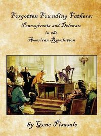 Cover image for Forgotten Founding Fathers: Pennsylvania and Delaware in the American Revolution