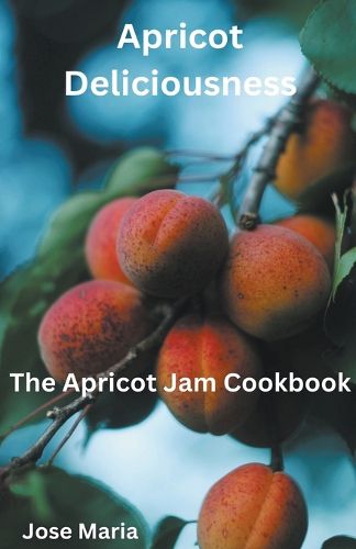 Cover image for Apricot Deliciousness