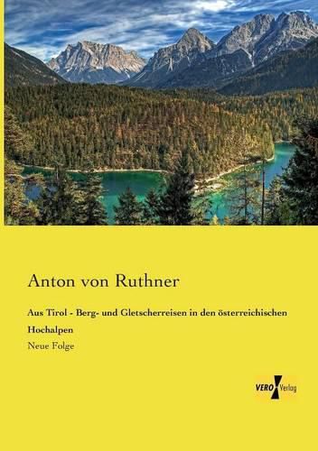 Cover image for Aus Tirol - Berg- und Gletscherreisen in den oesterreichischen Hochalpen: Neue Folge