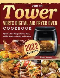 Cover image for Tower Vortx Digital Air Fryer Oven Cookbook for UK 2022