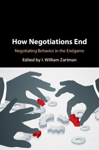 Cover image for How Negotiations End: Negotiating Behavior in the Endgame