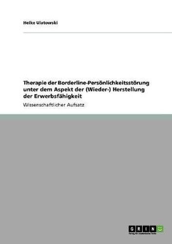 Cover image for Therapie der Borderline-Persoenlichkeitsstoerung unter dem Aspekt der (Wieder-) Herstellung der Erwerbsfahigkeit