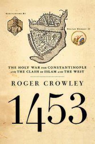 Cover image for 1453: The Holy War for Constantinople and the Clash of Islam and the West