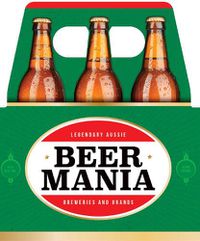 Cover image for Beer Mania: Legendary Aussie breweries and brands
