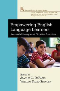 Cover image for Empowering English Language Learners: Successful Strategies of Christian Educators