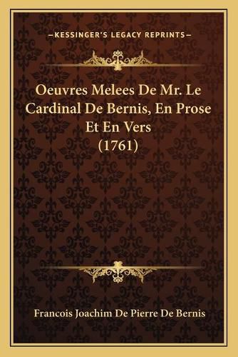 Cover image for Oeuvres Melees de Mr. Le Cardinal de Bernis, En Prose Et En Vers (1761)