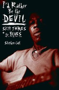 Cover image for I'd Rather Be the Devil: Skip James and the Blues