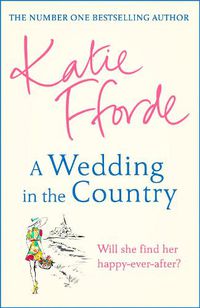 Cover image for A Wedding in the Country: From the #1 bestselling author of uplifting feel-good fiction