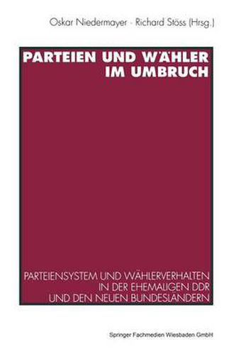 Cover image for Parteien Und Wahler Im Umbruch: Parteiensystem Und Wahlerverhalten in Der Ehemaligen Ddr Und Den Neuen Bundeslandern