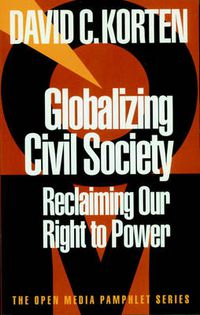 Cover image for Globalizing Civil Society: Reclaiming Our Right to Power
