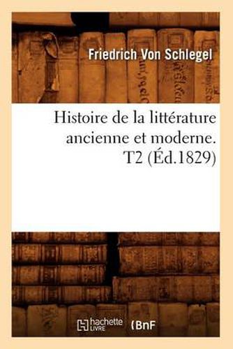 Histoire de la Litterature Ancienne Et Moderne. T2 (Ed.1829)