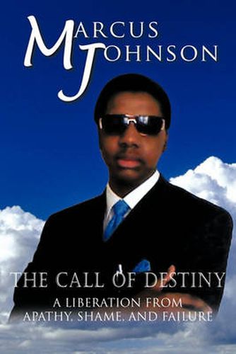 Cover image for The Call of Destiny: A Liberation from Apathy, Shame, and Failure