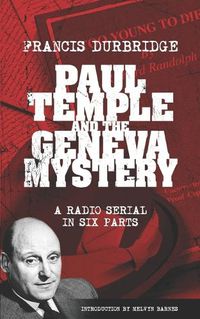 Cover image for Paul Temple and the Geneva Mystery (Scripts of the six-part radio serial)