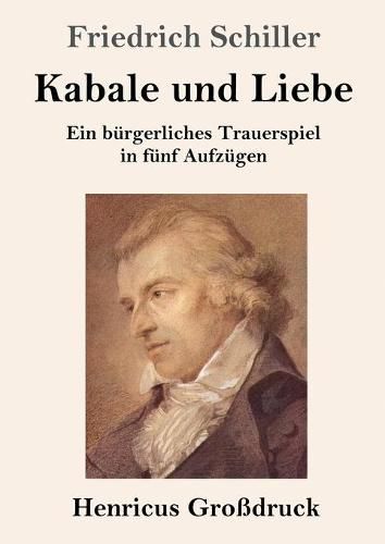 Cover image for Kabale und Liebe (Grossdruck): Ein burgerliches Trauerspiel in funf Aufzugen