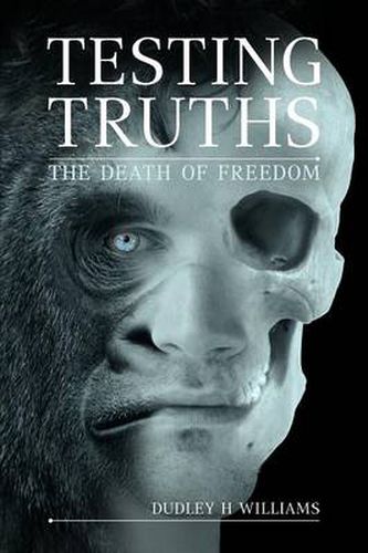 Cover image for Testing Truths: The Death of Freedom