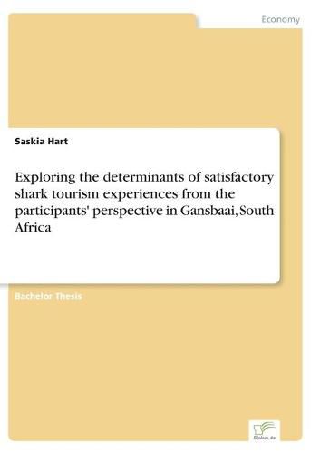 Cover image for Exploring the determinants of satisfactory shark tourism experiences from the participants' perspective in Gansbaai, South Africa