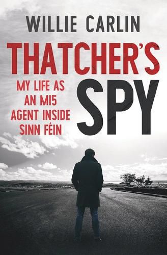 Cover image for Thatcher's Spy: My Life as an MI5 Agent Inside Sinn Fein