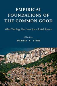 Cover image for Empirical Foundations of the Common Good: What Theology Can Learn from Social Science