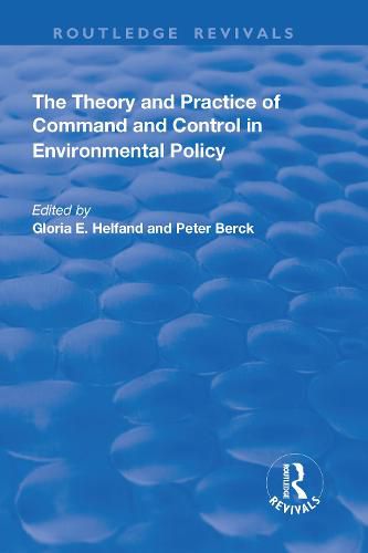 Cover image for The Theory and Practice of Command and Control in Environmental Policy