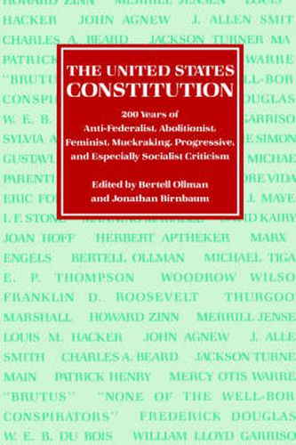 Cover image for The United States Constitution: 200 Years of Anti-Federalist, Abolitionist, Feminist, Muckraking, Progressive, and Especially Socialist Criticism