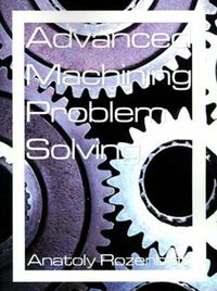 Cover image for Advanced Machining Problem Solving