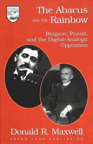 The Abacus and the Rainbow: Bergson, Proust, and the Digital-Analogic Opposition