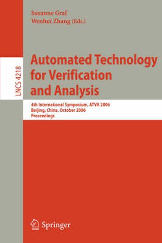 Cover image for Automated Technology for Verification and Analysis: 4th International Symposium, ATVA 2006, Beijing, China, October 23-26, 2006, Proceedings