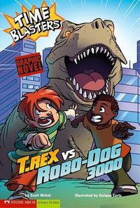 Cover image for T. Rex vs Robo-Dog 3000: Time Blasters (Graphic Sparks)