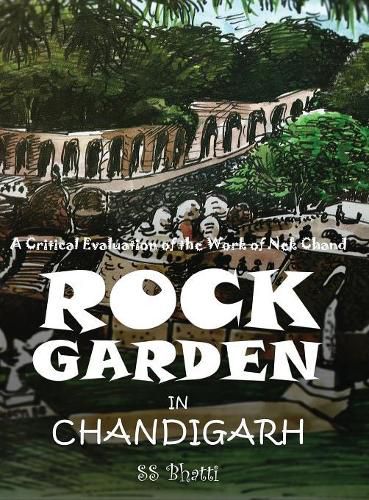 Cover image for Rock Garden in Chandigarh: A Critical Evaluation of the Work of NEK Chand