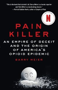 Cover image for Pain Killer: An Empire of Deceit and the Origin of America's Opioid Epidemic