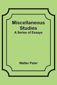 Cover image for Miscellaneous Studies; a series of essays