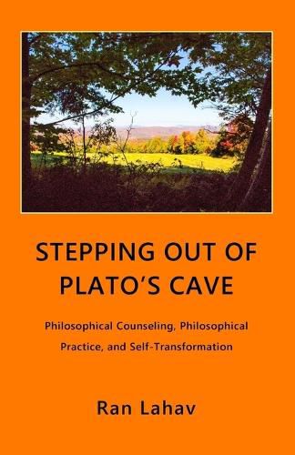 Cover image for Stepping out of Plato's Cave: Philosophical Counseling, Philosophical Practice, and Self-Transformation