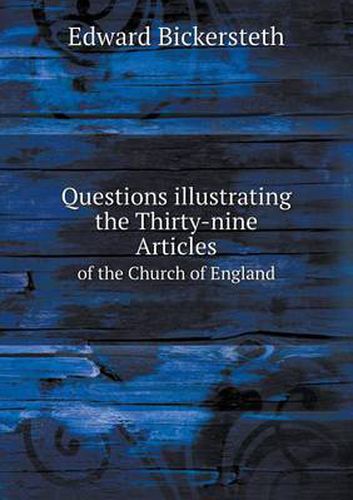 Questions illustrating the Thirty-nine Articles of the Church of England