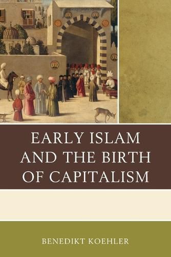 Cover image for Early Islam and the Birth of Capitalism