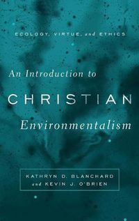 Cover image for An Introduction to Christian Environmentalism: Ecology, Virtue, and Ethics