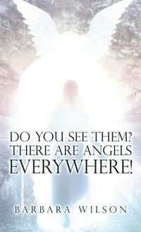 Cover image for Do You See Them? There Are Angels Everywhere!