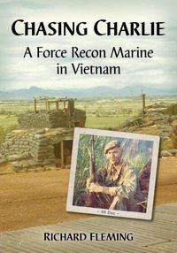 Cover image for Chasing Charlie: A Force Recon Marine in Vietnam