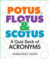 Cover image for Potus Flotus & Scotus a Quiz Deck of Acronyms
