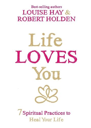 Cover image for Life Loves You: 7 Spiritual Practices to Heal Your Life